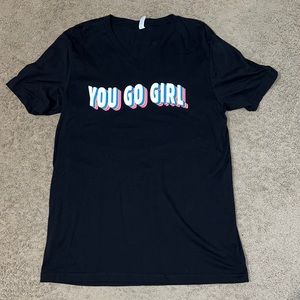 You go girl shirt